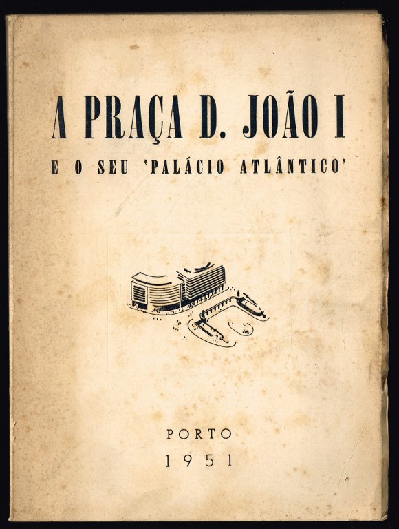A PRAÇA D. JOÃO I e o seu "Palácio Atlântico" (Porto)